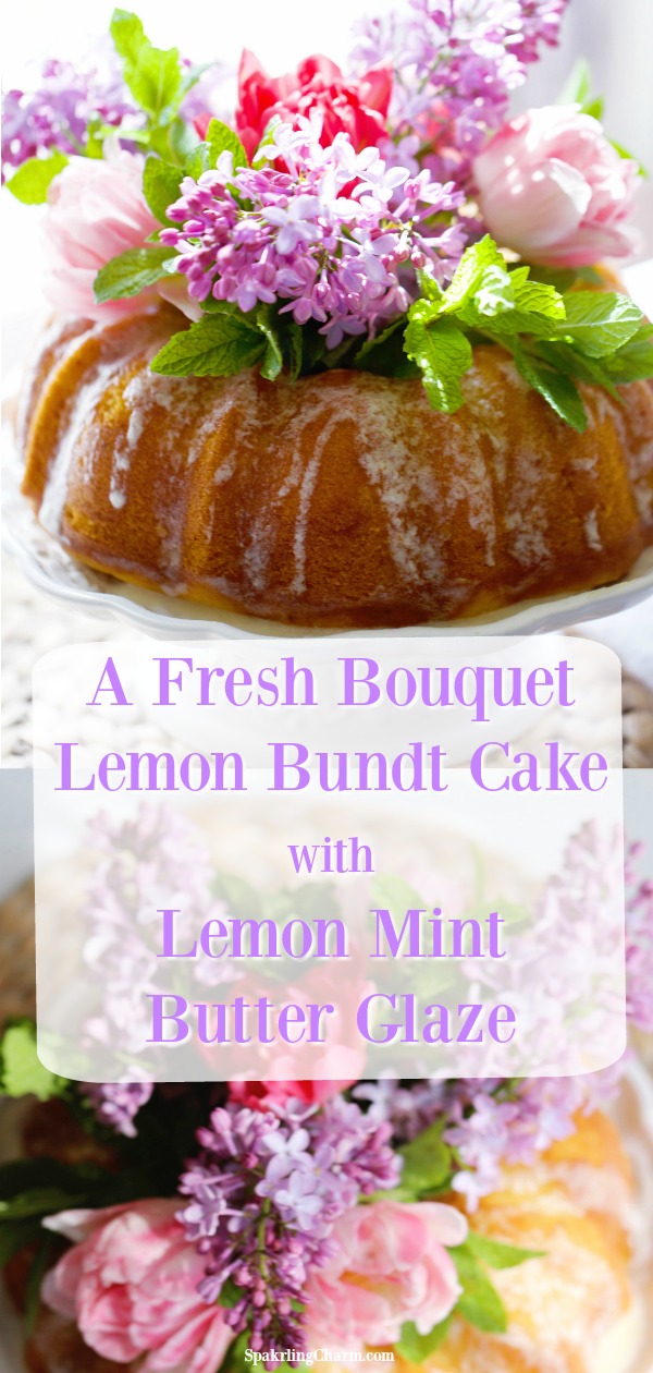 A Fresh Bouquet Lemon Bundt Cake with Lemon Mint Butter Glaze