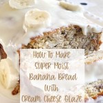 How To Make Mama's Delicious Banana Bread with My Cream Cheese Glaze